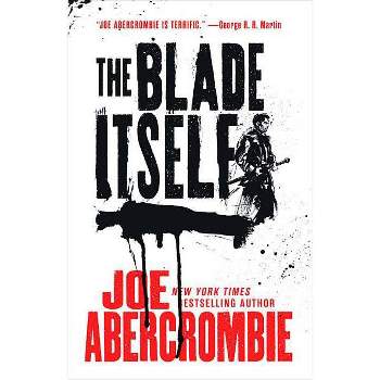 The Blade Itself - (First Law Trilogy) by  Joe Abercrombie (Paperback)