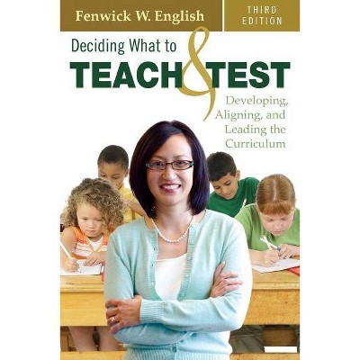 Deciding What to Teach & Test - 3rd Edition by  Fenwick W English (Paperback)