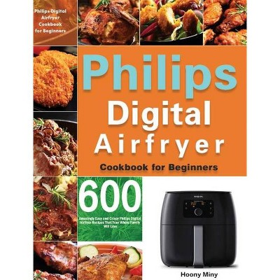 Philips Digital Airfryer Cookbook for Beginners - by  Hoony Miny (Hardcover)