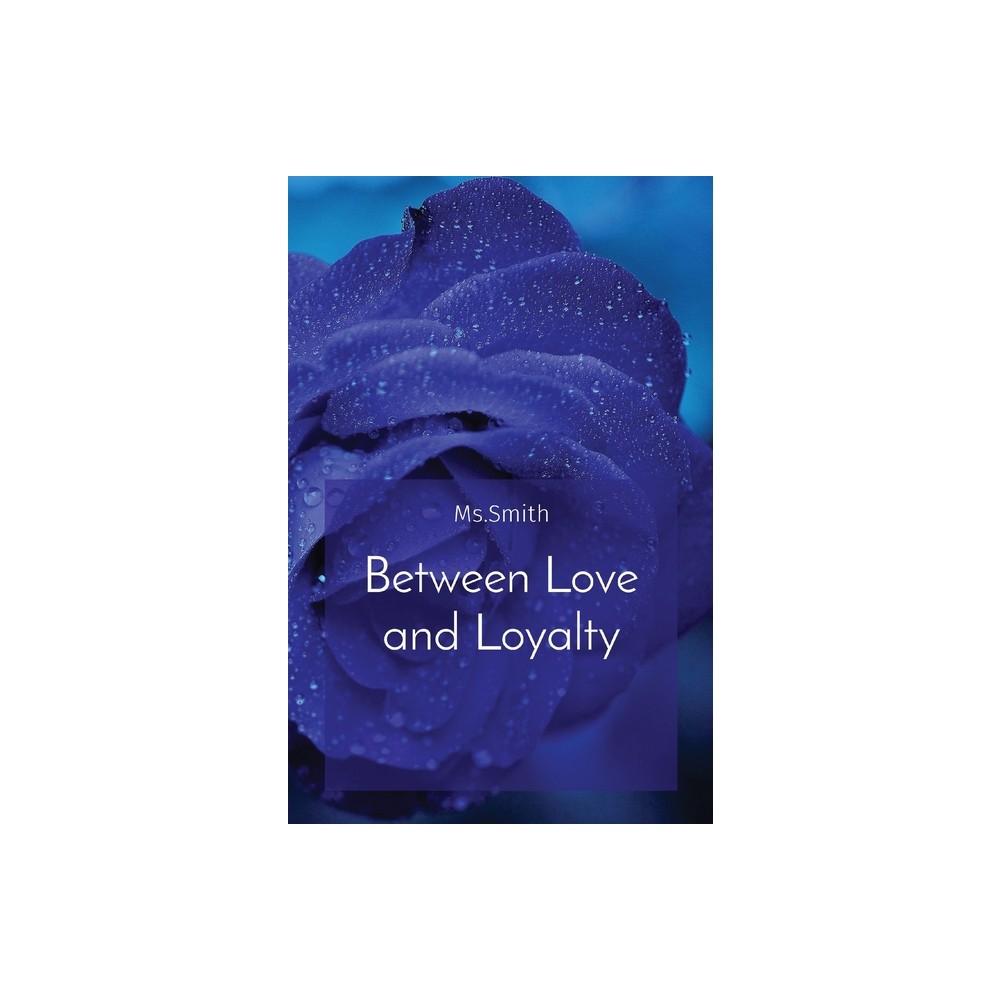 Between Love and Loyalty - by Smith (Paperback)