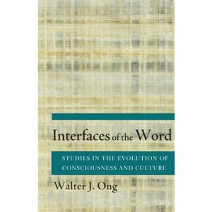 Interfaces of the Word - by  Walter J Ong (Paperback) - 1 of 1