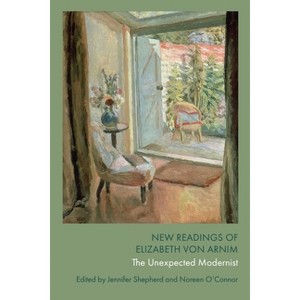 New Readings of Elizabeth Von Arnim - by  Jennifer Shepherd & Noreen O'Connor (Hardcover) - 1 of 1