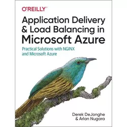 Application Delivery and Load Balancing in Microsoft Azure - by  Derek Dejonghe & Arlan Nugara (Paperback)