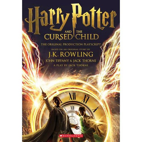 Scholastic Harry Potter and the Cursed Child: Parts One and Two Playscript  (Paperback) - by J. K. Rowling & John Tiffany & Jack Thorne 1 ct