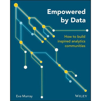 Empowered by Data - by  Eva Murray (Paperback)