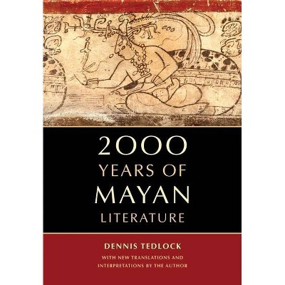 2000 Years of Mayan Literature - by  Dennis Tedlock (Paperback)