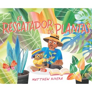 El Rescatador de Plantas / The Plant Rescuer - by  Matthew Rivera (Hardcover) - 1 of 1