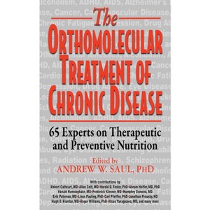 Orthomolecular Treatment of Chronic Disease - by  Andrew W Saul (Hardcover) - 1 of 1