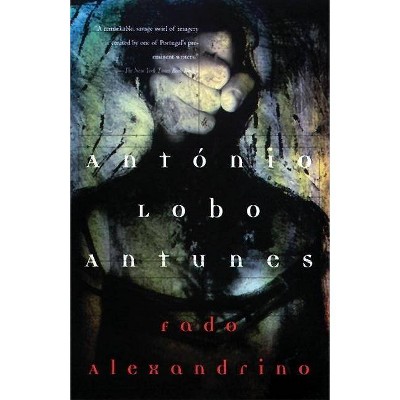 Fado Alexandrino - (Antunes, Antonio Lobo) by  António Lobo Antunes (Paperback)