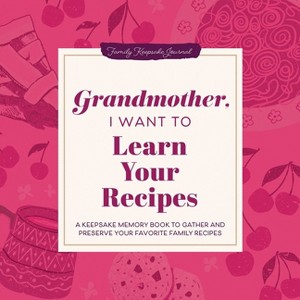 Grandmother, I Want to Learn Your Recipes - (The Hear Your Story Books) by Jeffrey Mason - 1 of 1