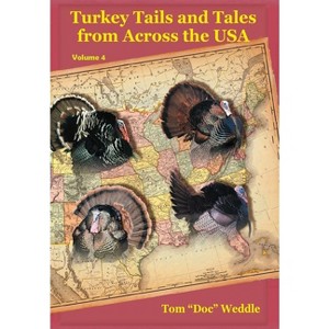 Turkey Tails and Tales from Across the USA - Volume 4 - by Tom Doc Weddle - 1 of 1