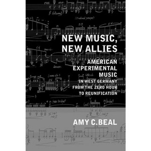 New Music, New Allies - (California Studies in 20th-Century Music) by  Amy C Beal (Hardcover) - 1 of 1
