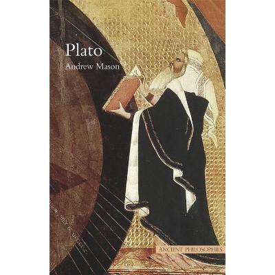 Plato - (Ancient Philosophies) by  Andrew Mason (Paperback)