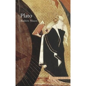 Plato - (Ancient Philosophies) by  Andrew Mason (Paperback) - 1 of 1