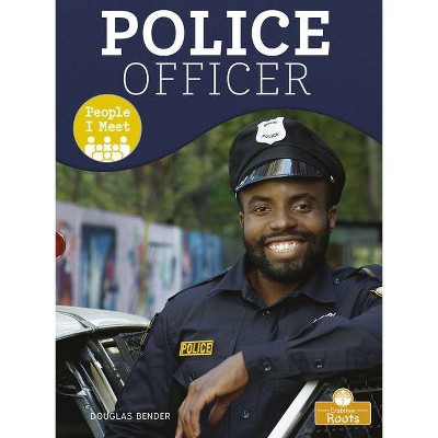 Police Officer - (People I Meet) by  Douglas Bender (Paperback)