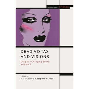 Drag Vistas and Visions - (Methuen Drama Engage) by  Mark Edward & Stephen Farrier (Hardcover) - 1 of 1