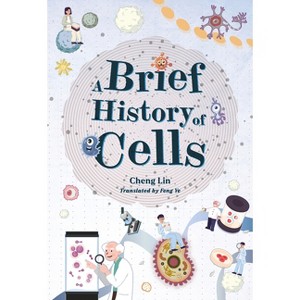 A Brief History of Cells - by  Lin Cheng (Hardcover) - 1 of 1