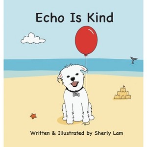 Echo Is Kind - by  Sherly Lam (Hardcover) - 1 of 1