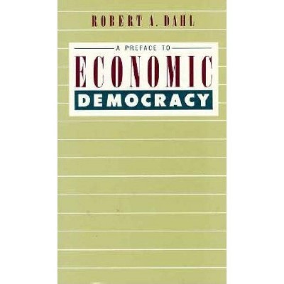 A Preface to Economic Democracy, 28 - (Quantum Books) by  Robert a Dahl (Paperback)