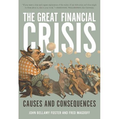 The Great Financial Crisis - by  John Bellamy Foster & Fred Magdoff (Paperback)