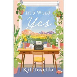 In a Word, Yes - by  Kit Tosello (Paperback) - 1 of 1