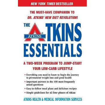 The Atkins Essentials - by  Atkins Health & Medical Information Serv (Paperback)