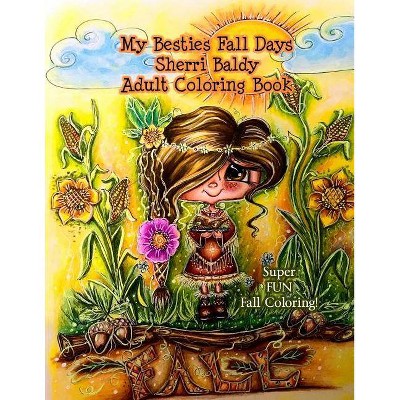 My Besties Fall Days Sherri Baldy Adult Coloring Book - by  Sherri Ann Baldy (Paperback)