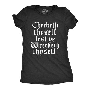 Womens Checketh Thyself Lest Ye Wrecketh Thyself T Shirt Funny Archaic Quote Tee For Ladies - Crazy Dog Women's T Shirt - 1 of 4