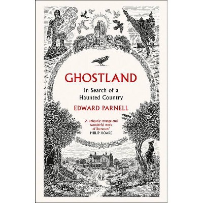 Ghostland: In Search of a Haunted Country - by  Edward Parnell (Paperback)