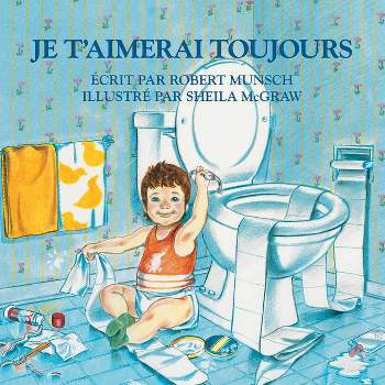Je t'Aimerai Toujours - by  Robert Munsch (Board Book)