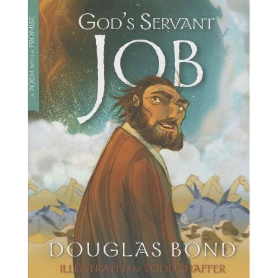 God's Servant Job: A Poem with a Promise - by  Douglas Bond (Paperback)