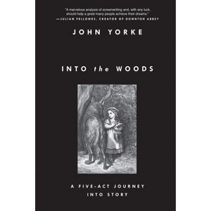 Into the Woods - by  John Yorke (Paperback) - 1 of 1