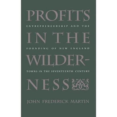 Profits in the Wilderness - (Published by the Omohundro Institute of Early American Histo) by  John Frederick Martin (Paperback)