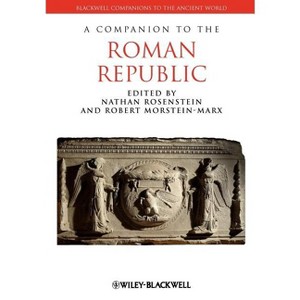 Companion Roman Republic - (Blackwell Companions to the Ancient World) by  Nathan Rosenstein & Robert Morstein-Marx (Paperback) - 1 of 1