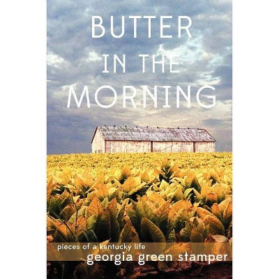 Butter in the Morning - by  Georgia Green Stamper (Paperback)