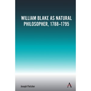 William Blake as Natural Philosopher, 1788-1795 - by  Joseph Fletcher (Paperback) - 1 of 1