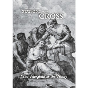 Stations of the Cross with Saint Elizabeth of the Trinity - by  Saint Elizabeth Of the Trinity (Paperback) - 1 of 1