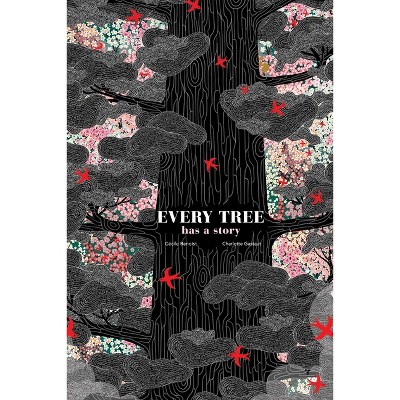 Every Tree Has a Story - by  Cécile Benoist (Hardcover)