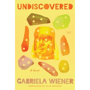 Undiscovered - by Gabriela Wiener - 1 of 1