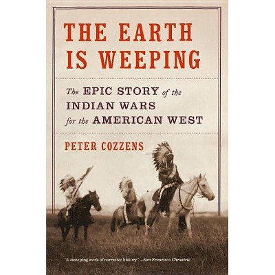 The Earth Is Weeping - by  Peter Cozzens (Paperback)