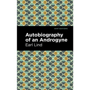 Autobiography of an Androgyne - (Mint Editions (Reading with Pride)) by  Earl Lind (Paperback) - 1 of 1