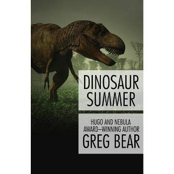 Dinosaur Summer - by  Greg Bear (Paperback)