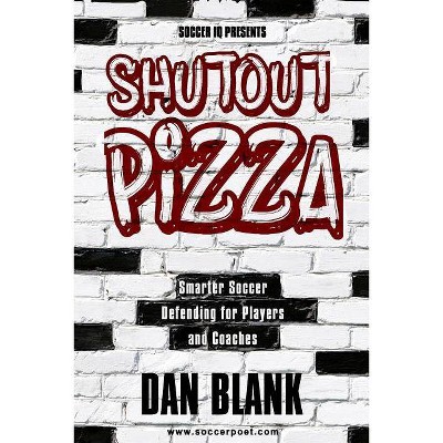 Soccer iQ Presents Shutout Pizza - by  Dan Blank (Paperback)