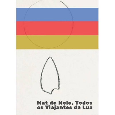 Todos os Viajantes da Lua - by  Mat de Melo (Paperback)