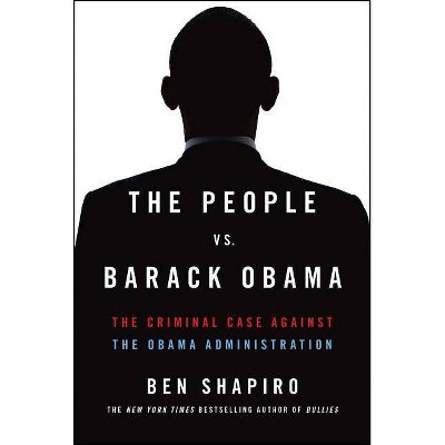 The People vs. Barack Obama - by  Ben Shapiro (Paperback)