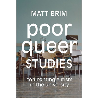 Poor Queer Studies - by  Matt Brim (Paperback)