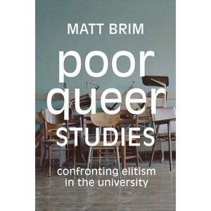 Poor Queer Studies - by  Matt Brim (Paperback) - 1 of 1