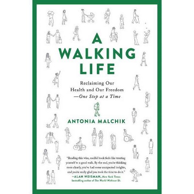 A Walking Life - by  Antonia Malchik (Paperback)