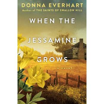 When the Jessamine Grows - by  Donna Everhart (Paperback)