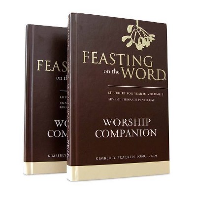 Feasting on the Word Worship Companion, Year B - Two-Volume Set - by  Kim Long (Hardcover)